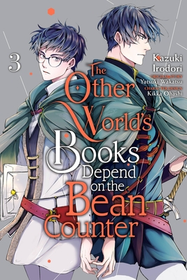 The Other World's Books Depend on the Bean Counter, Vol. 3 - Irodori, Kazuki, and Wakatsu, Yatsuki, and Ohashi, Kikka