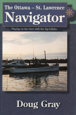 The Ottawa-St. Lawrence Navigator - Gray, Doug