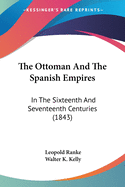 The Ottoman And The Spanish Empires: In The Sixteenth And Seventeenth Centuries (1843)