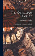 The Ottoman Empire: The Sultans, the Territory and the People