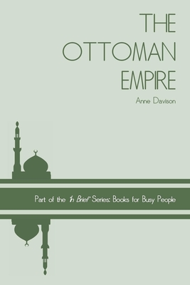 The Ottoman Empire - Davison, Anne, Dr.