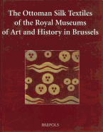 The Ottoman Silk Textiles of the Royal Museum of Art and History in Brussels