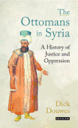 The Ottomans in Syria: A History of Justice and Oppression