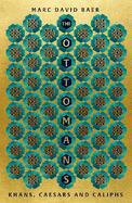 The Ottomans: Khans, Caesars and Caliphs