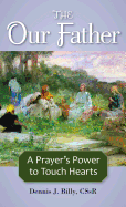 The Our Father: A Prayer's Power to Touch Hearts