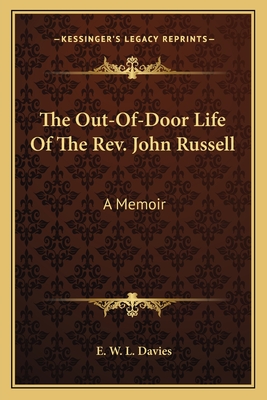 The Out-Of-Door Life Of The Rev. John Russell: A Memoir - Davies, E W L