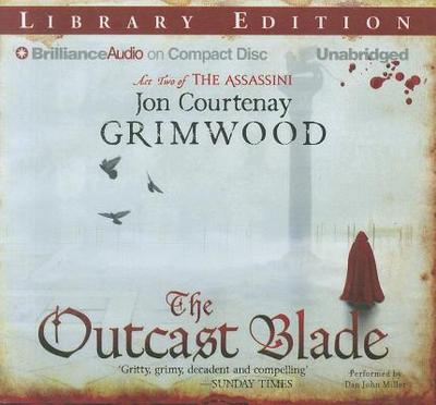 The Outcast Blade - Grimwood, Jon Courtenay, and Miller, Dan John (Read by)