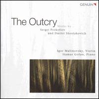 The Outcry: Works by Sergei Prokofiev and Dmitri Shostakovich - Igor Malinovsky (violin); Itamar Golan (piano)