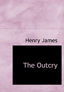 The Outcry - James, Henry, Jr.