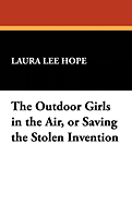 The Outdoor Girls in the Air, or Saving the Stolen Invention