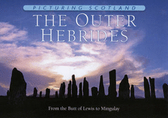The Outer Hebrides: Picturing Scotland: From the Butt of Lewis to Mingulay