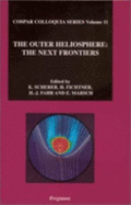 The Outer Heliosphere: The Next Frontiers: Volume 11 - Marsch, E, and Fahr, H -J, and Scherer, K