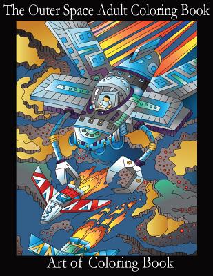 The Outer Space Adult Coloring Book: Relieve Depression and Anxiety While You Color Aliens and Astronauts - Coloringbook, Art of