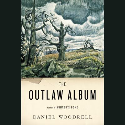 The Outlaw Album Lib/E: Stories - Woodrell, Daniel, and Bellair, Leslie (Read by), and Brian Troxe (Read by)