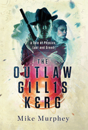 The Outlaw Gillis Kerg ... Physics, Lust and Greed Series, Book 4