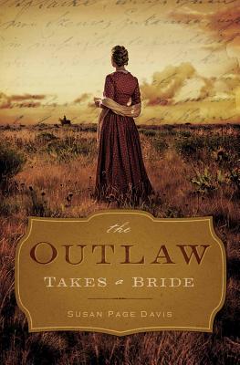 The Outlaw Takes a Bride - Davis, Susan Page