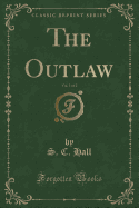 The Outlaw, Vol. 1 of 2 (Classic Reprint)