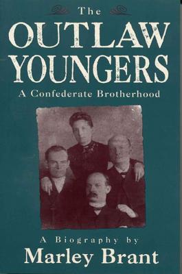 The Outlaw Youngers: A Confederate Brotherhood - Brant, Marley