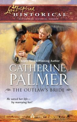 The Outlaw's Bride - Palmer, Catherine, Dr.