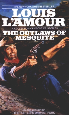 The Outlaws of Mesquite: Stories - L'Amour, Louis