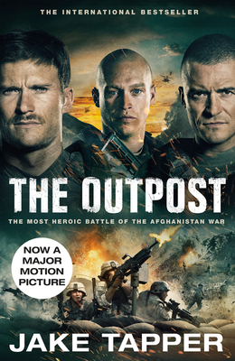 The Outpost: The Most Heroic Battle of the Afghanistan War - Tapper, Jake