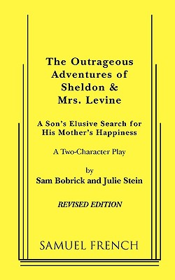 The Outrageous Adventures of Sheldon & Mrs. Levine (Revised) - Bobrick, Sam, and Stein, Julie