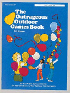 The Outrageous Outdoor Games Book