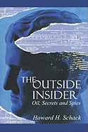 The Outside Insider: Oil, Secrets and Spies