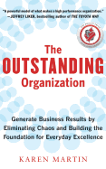 The Outstanding Organization: Generate Business Results by Eliminating Chaos and Building the Foundation for Everyday Excellence