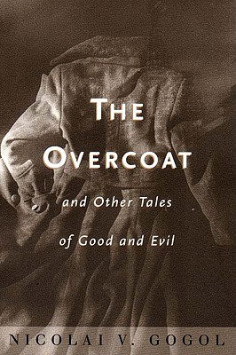The Overcoat: And Other Tales of Good and Evil - Gogol, Nikolai, and Magarshak, David (Translated by)