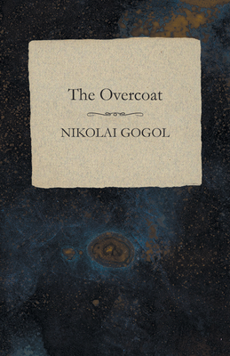 The Overcoat - Gogol, Nikolai