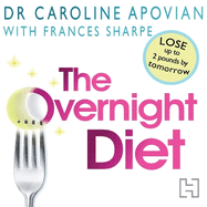The Overnight Diet: Start Losing Weight Tonight and Keep it Off Permanently