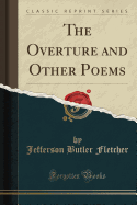 The Overture and Other Poems (Classic Reprint)