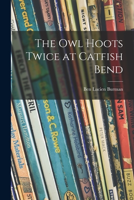 The Owl Hoots Twice at Catfish Bend - Burman, Ben Lucien 1896-1984