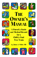 The Owner's Manual: A Parent's Guide and Medical Record for a Child's First Two Years