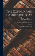 The Oxford and Cambridge Boat Races ...: From A.D. 1829 to ... 1869