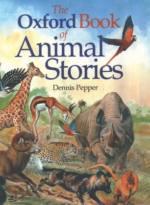 The Oxford Book of Animal Stories - Pepper, Dennis (Editor)