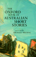 The Oxford Book of Australian Short Stories - Wilding, Michael (Selected by)