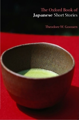 The Oxford Book of Japanese Short Stories - Goossen, Theodore W (Editor)