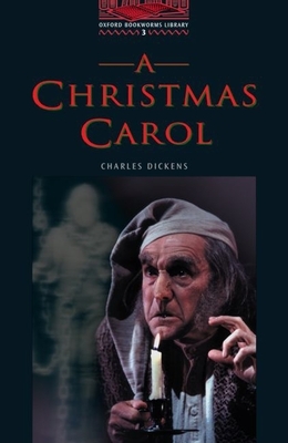 The Oxford Bookworms Library: Level 3: 1,000 Word Vocabulary a Christmas Carol - West, Clare (Retold by), and Dickens, Charles, and Hedge, Tricia