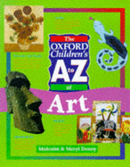 The Oxford Children's A to Z of Art - Doney, Malcolm, and Doney, Meryl (Contributions by)