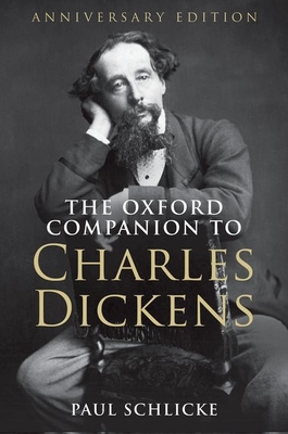 The Oxford Companion to Charles Dickens: Anniversary edition - Schlicke, Paul (Editor)