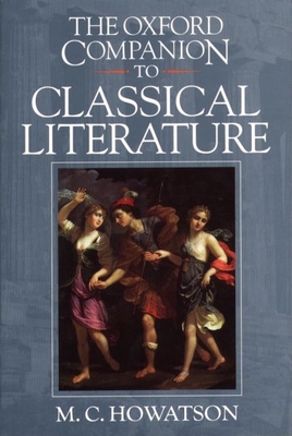 The Oxford Companion to Classical Literature - Howatson, M C (Editor)