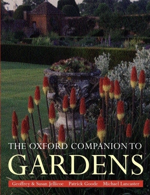 The Oxford Companion to Gardens - Goode, Patrick (Editor), and Lancaster, Michael (Editor), and Jellicoe, Susan (Editor)