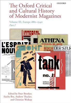 The Oxford Critical and Cultural History of Modernist Magazines: Europe 1880 - 1940 v. III - Brooker, Peter (Editor), and Bru, Sascha (Editor), and Thacker, Andrew (Editor)