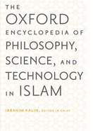 The Oxford Encyclopedia of Philosophy, Science, and Technology in Islam