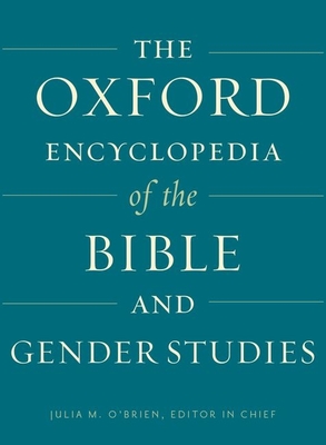 The Oxford Encyclopedia of the Bible and Gender Studies: Two-Volume Set - O'Brien, Julia M