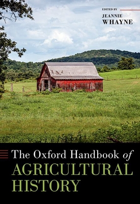 The Oxford Handbook of Agricultural History - Whayne, Jeannie (Editor)