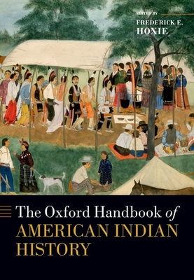 The Oxford Handbook of American Indian History - Hoxie, Frederick E