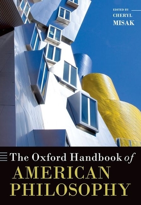 The Oxford Handbook of American Philosophy - Misak, Cheryl
